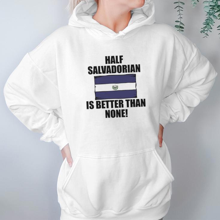 Half Salvadorian Is Better Than None Infant Hoodie Gifts for Women