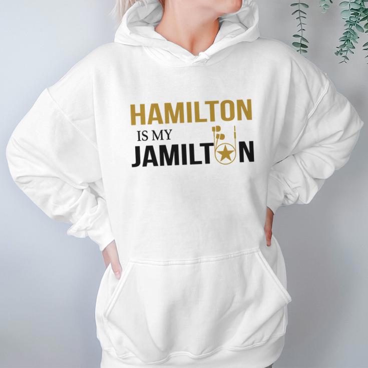 Hamilton Is My Jamilton Hoodie Gifts for Women