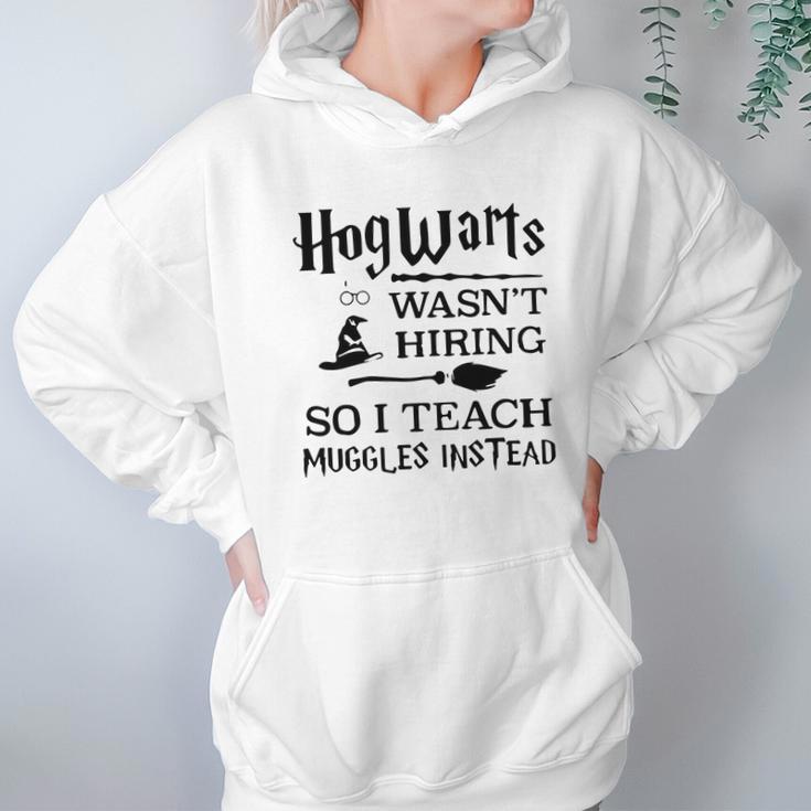 Hogwarts Wasnt Hiring So I Teach Muggles InsteadShirt Hoodie Gifts for Women