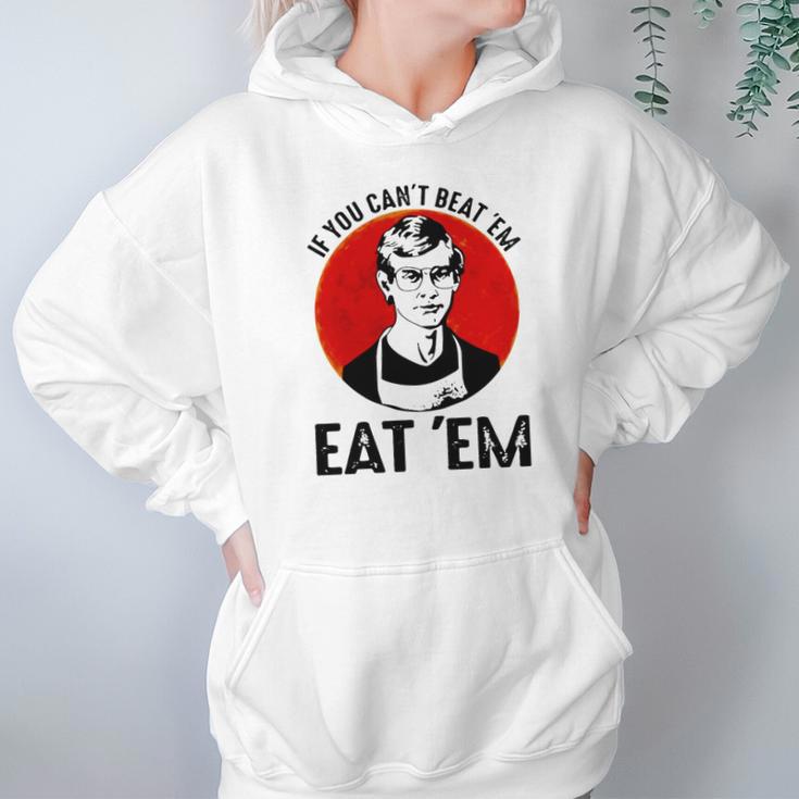 Jeffery Dahmer If You Can’T Beat ’Em Eat ’Em Hoodie Gifts for Women