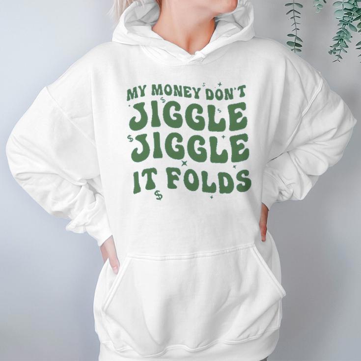 My Money Don’T Jiggle It Folds Tiktok Trending My Money Don’T Jiggle Jiggle It Folds Design Unisex Funny Hoodie Gifts for Women