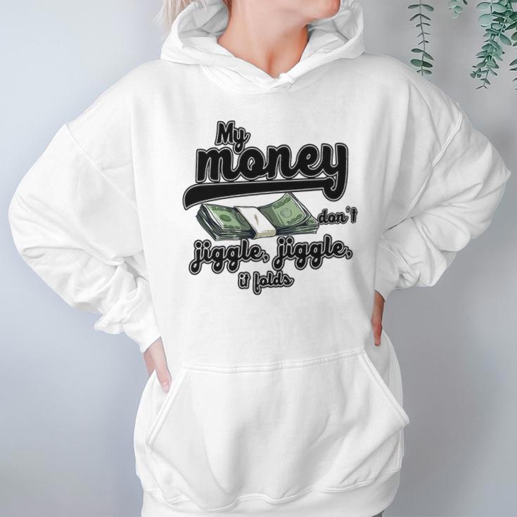 My Money Don’T Jiggle It Folds Tiktok Trending My Money Don’T Jiggle Jiggle It Folds Tiktok Trending Hoodie Gifts for Women