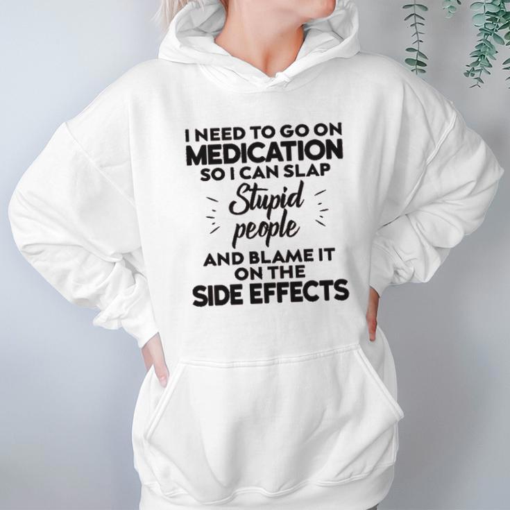 I Need To Go On Medication Hoodie Gifts for Women