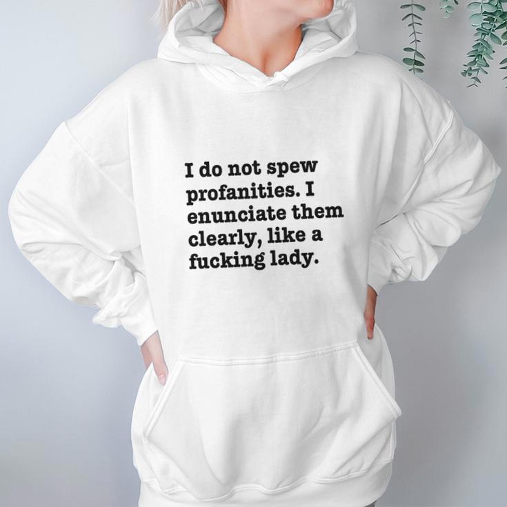 I Do Not Spew Profanities I Enunciate Them Clearly Like A F Lady Hoodie Gifts for Women