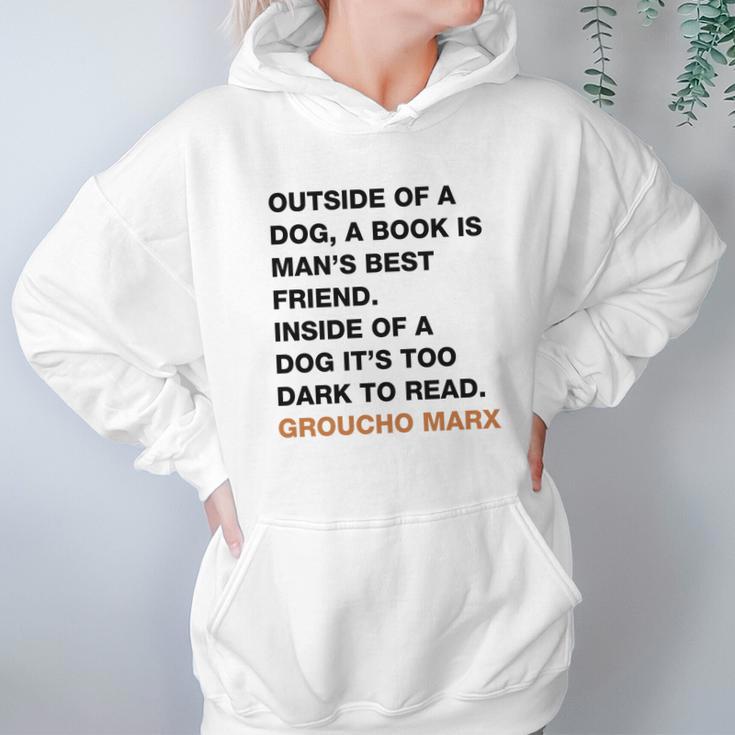 Outside Of A Dog A Book Is Man S Best Friend Inside Of A Dog It S Too Dark To Read Groucho Marx Q Hoodie Gifts for Women