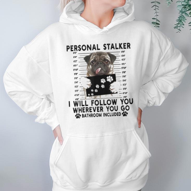 Personal Stalker I Will Follow You Pug Lover Gift Hoodie Gifts for Women