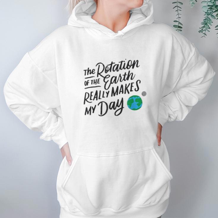 Rotation Of The Earth Makes My Day Funny Science Hoodie Gifts for Women