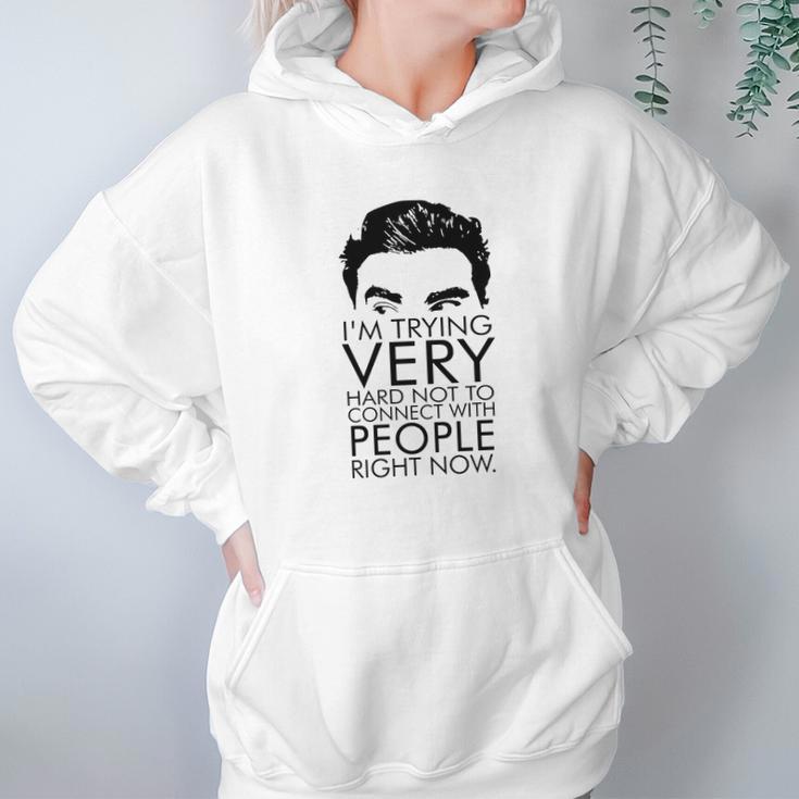 Schitts Creek Im Trying Very Hard Not To Connect With People Right Now Hoodie Gifts for Women