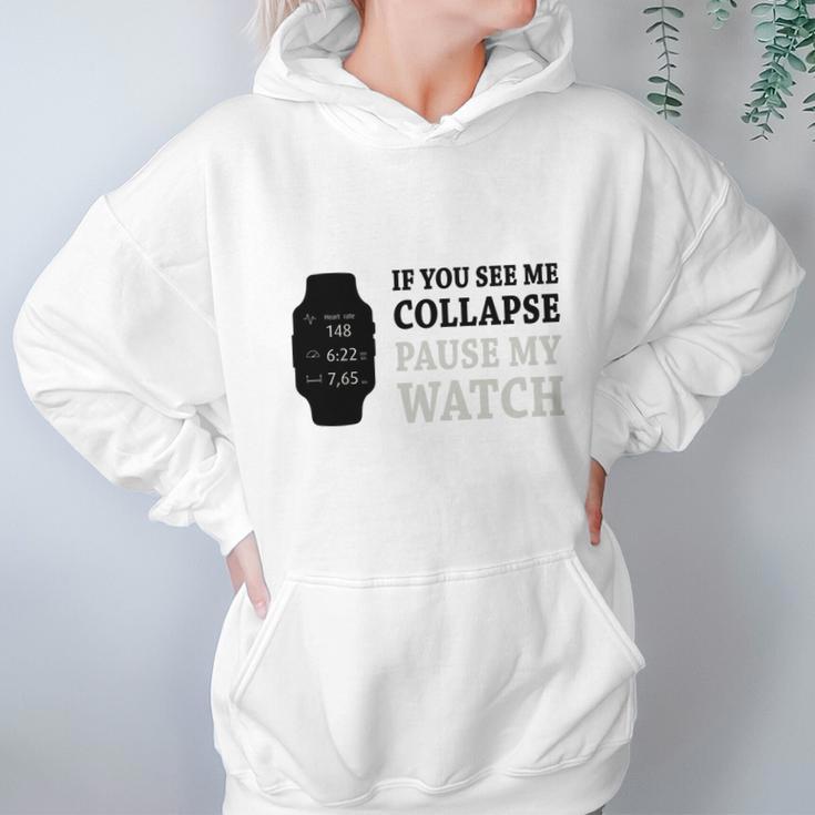 If You See Me Collapse Pause My Watch T-Shirt Hoodie Gifts for Women