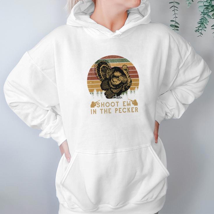 Shoot Em In The Pecker Fun Hunting Turkey Hoodie Gifts for Women