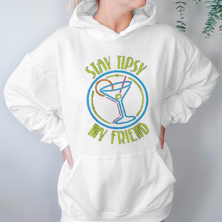 Stay Tipsy My Friend Bartender Best Friend Birthday Gifts Birthday Gifts For Friend Gift For Friend Hoodie Gifts for Women