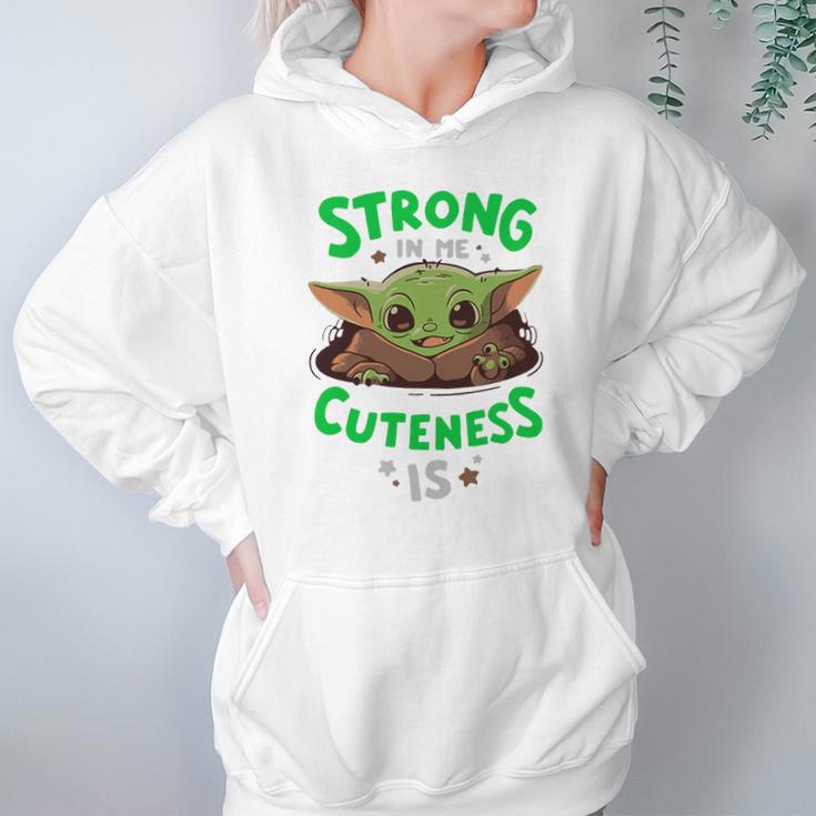 Strong In Me Cuteness Is Baby Yoda Shirt Hoodie Gifts for Women