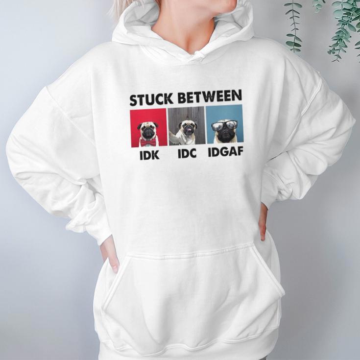 Stuck Between Idk Idc Pug Dog Hoodie Gifts for Women