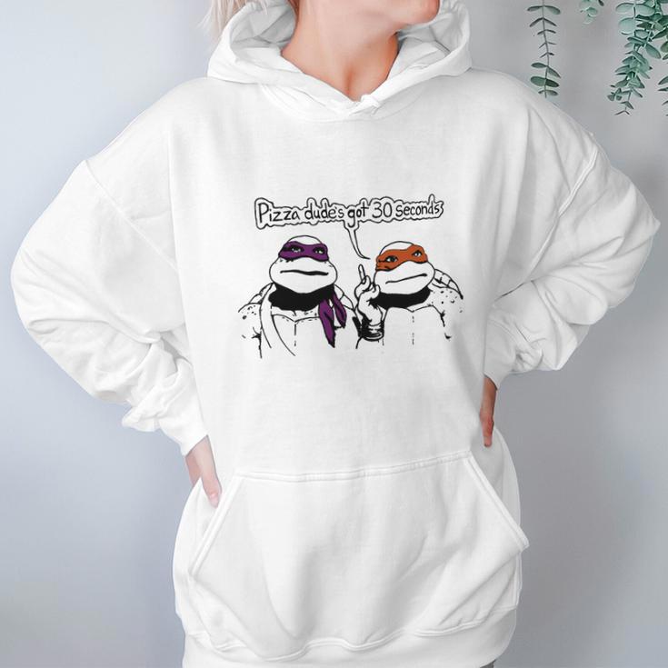 Teenage Mutant Ninja Turtles Pizza Dude’S Got 30 Seconds Hoodie Gifts for Women