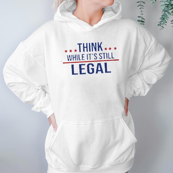 Think While It Is Still Legal 2022 New Vogue Hoodie Gifts for Women