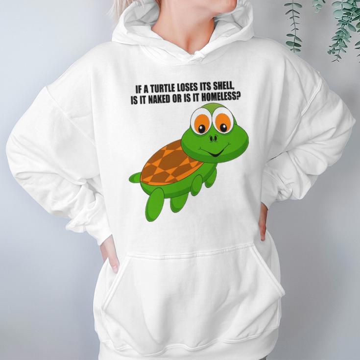 If A Turtle Loses Its Shell Is It Naked Or Is It Homeless Hoodie Gifts for Women