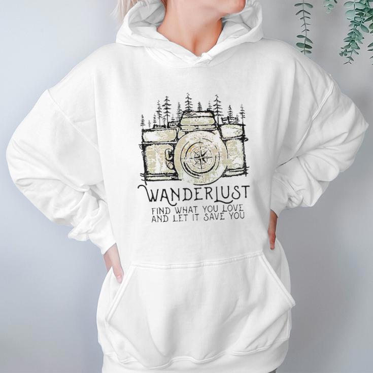 Wanderlust Find What You Love And Let It Save You Camera Hoodie Gifts for Women