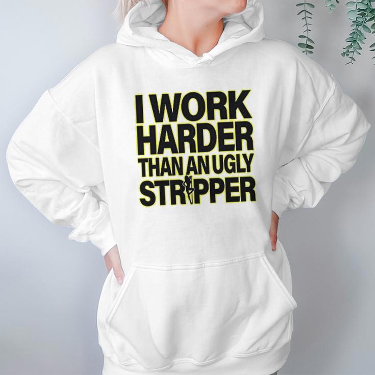 I Work Harder Than An Ugly Stripper Hoodie Gifts for Women