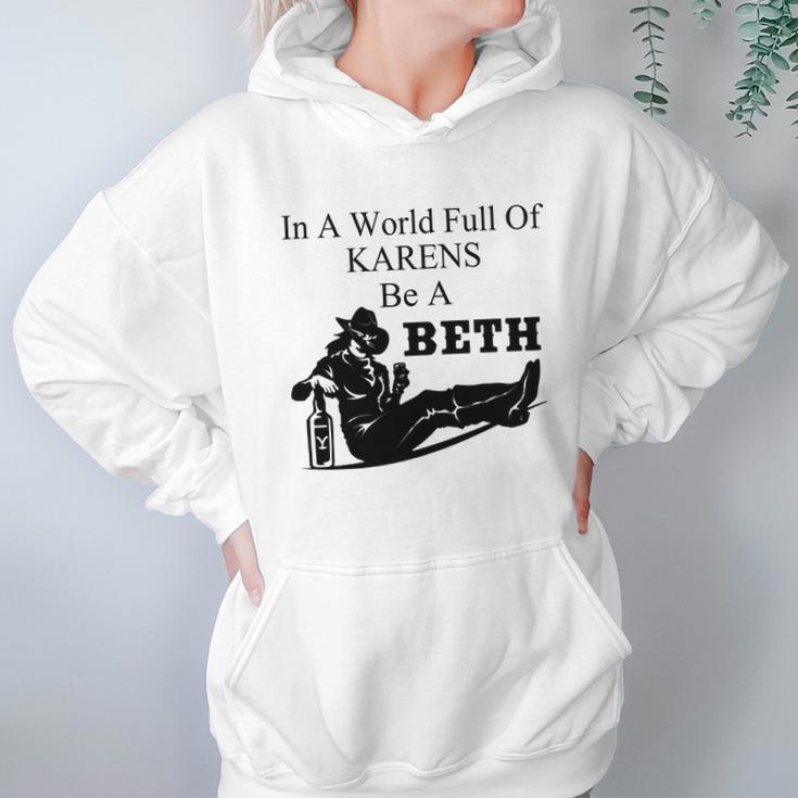 In A World Full Of Karens Be A Beth Hoodie Gifts for Women