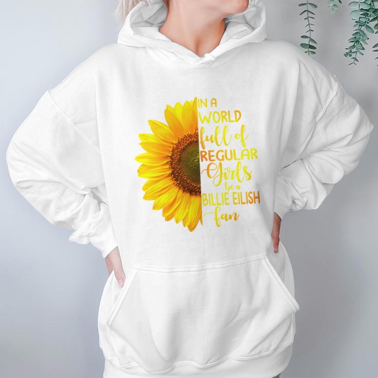 In A World Full Of Regular Girls Be A Billie Eilish Fan Hoodie Gifts for Women