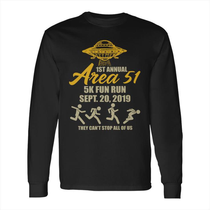 1St Annual Area 51 5K Fun Run They Cant Stop All Of Us Long Sleeve T-Shirt