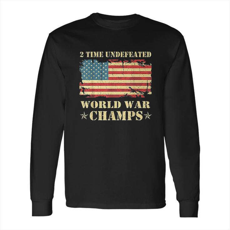 2 Time Undefeated World War Champs Long Sleeve T-Shirt