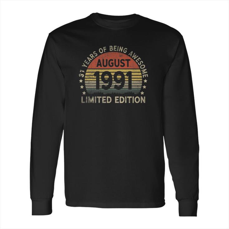 31 Years Old August 1991 Limited Edition 31St Birthday Long Sleeve T-Shirt