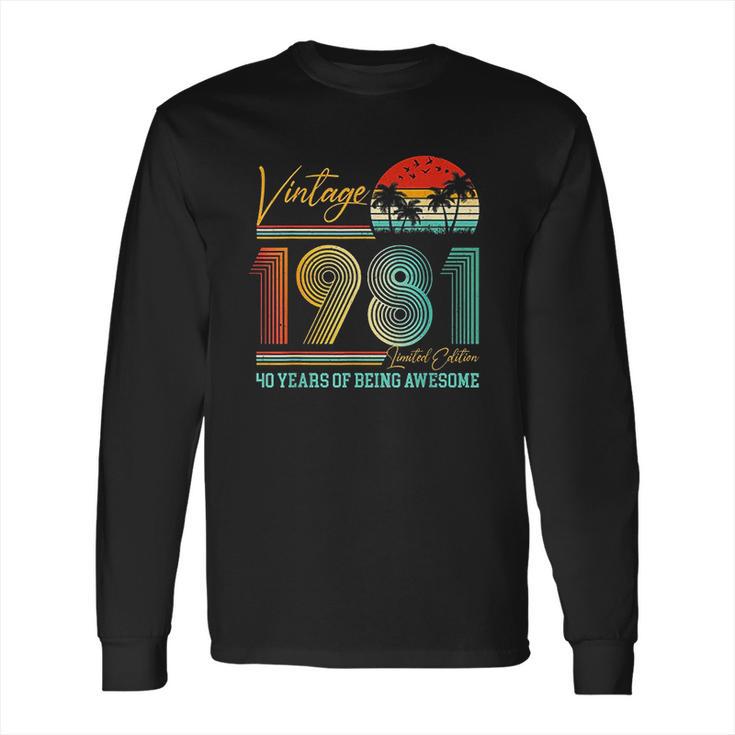 40Th Birthday Gift Vintage 1981 Retro 40 Years Old Long Sleeve T-Shirt