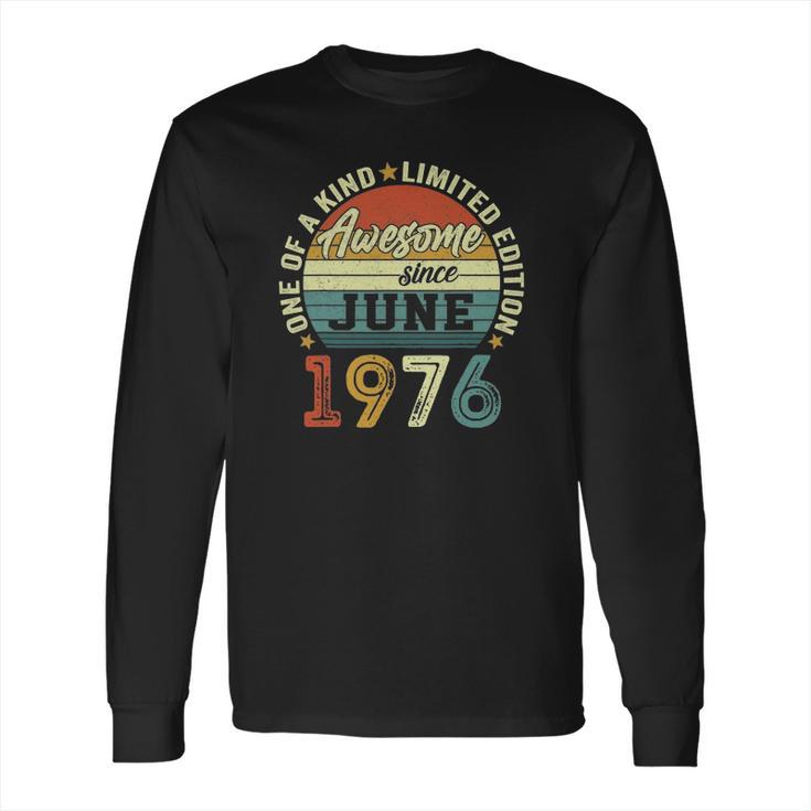 45 Years Old Birthday Awesome Since June 1976 45Th Birthday Long Sleeve T-Shirt