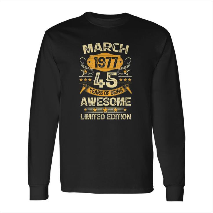 45 Years Old Vintage March 1977 45Th Birthday Long Sleeve T-Shirt