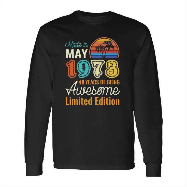 49 Years Old Born In May 1973  49Th Birthday Long Sleeve T-Shirt