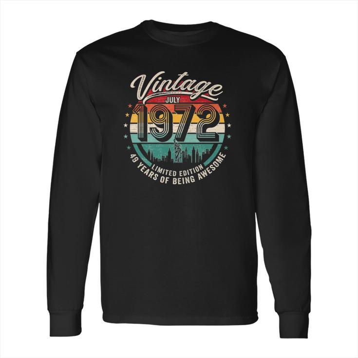 49 Years Old Vintage July 1972  Happy 49Th Birthday Long Sleeve T-Shirt