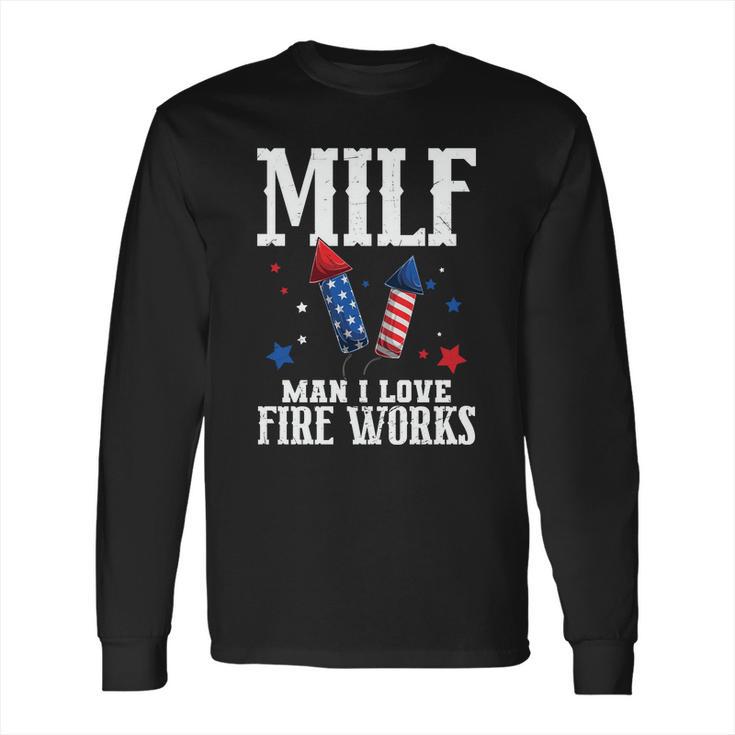 4Th Of July Milf Man I Love Fireworks Long Sleeve T-Shirt