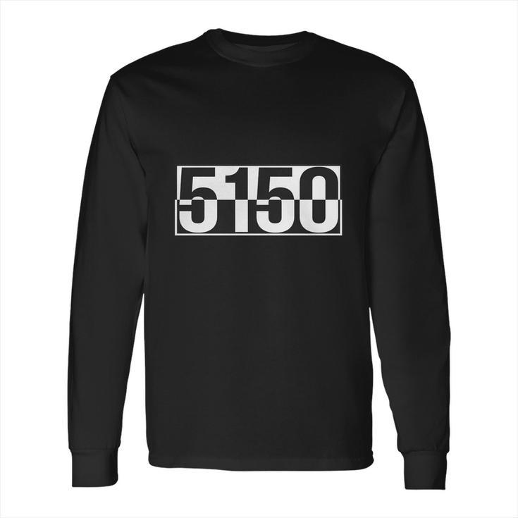 5150 T-Shirt Long Sleeve T-Shirt