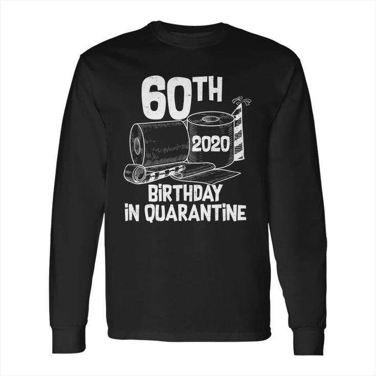 60Th Birthday In Quarantine Toilet Paper Party Long Sleeve T-Shirt