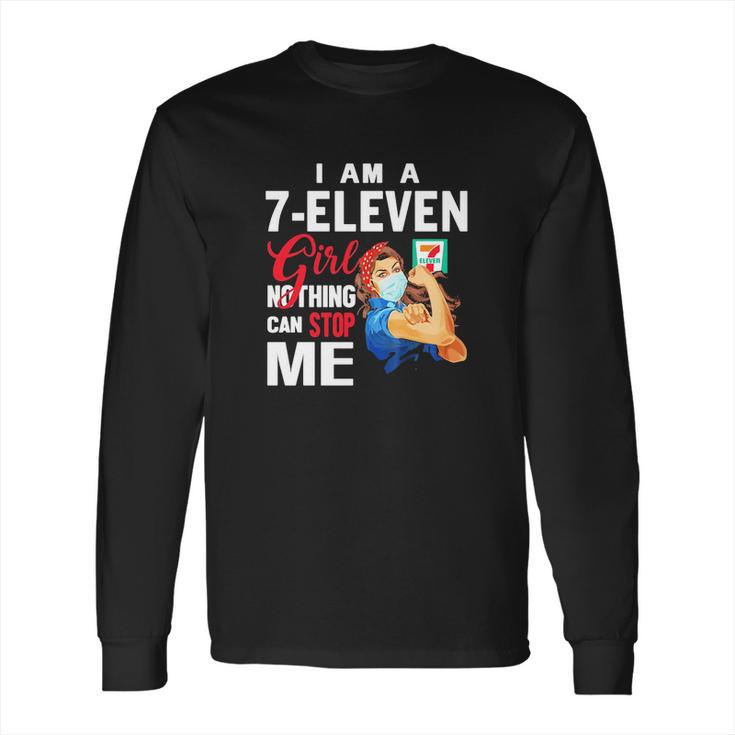 I Am A 7-Eleven Girl Nothing Can Stop Me Coronavirus Shirth Long Sleeve T-Shirt