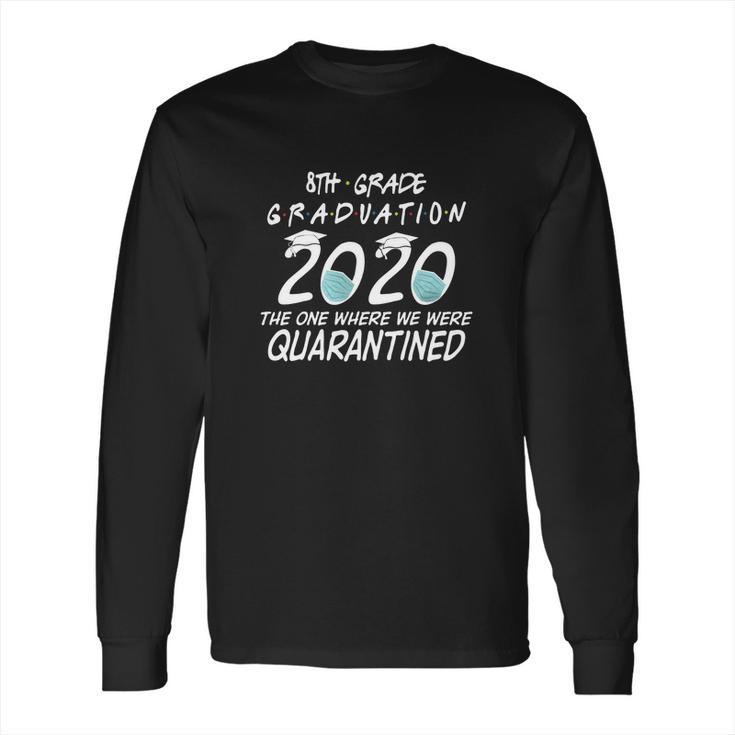 8Th Grade Graduation 2020 Quarantined T-Shirt Long Sleeve T-Shirt