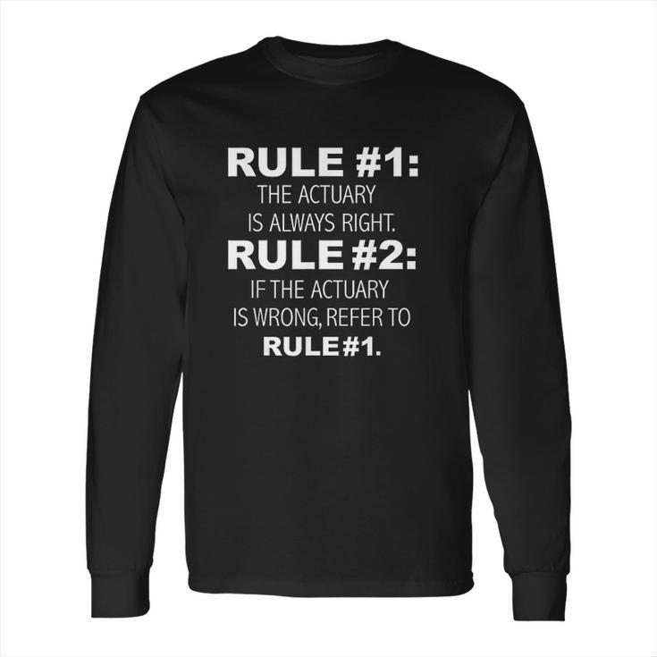 Actuary Is Always Right Never Wrong Funny Actuaries Long Sleeve T-Shirt