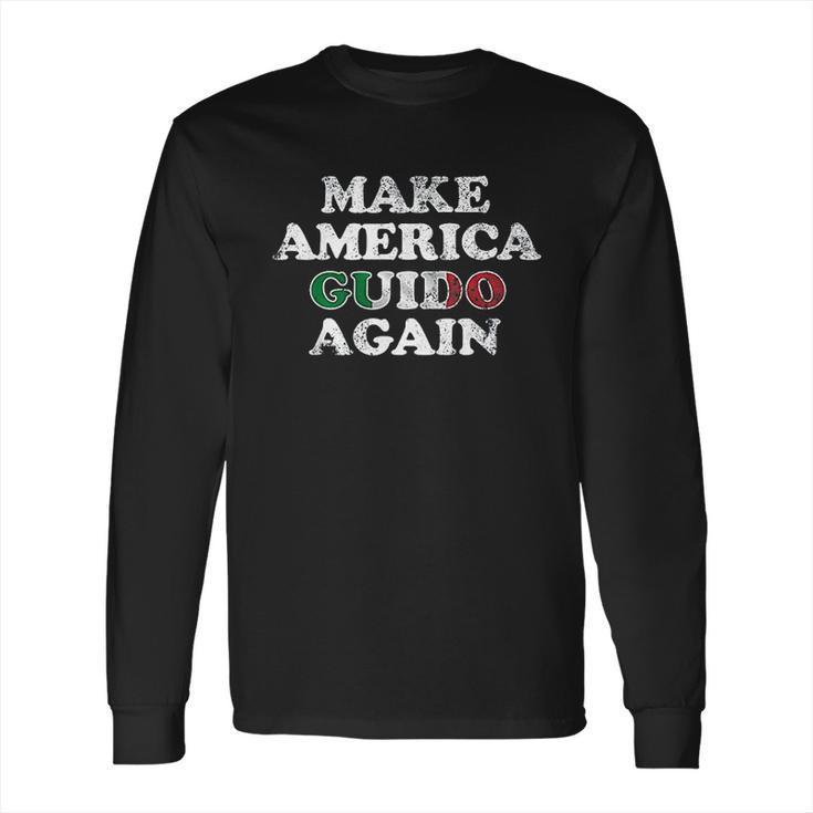 Make America Guido Again Funny Distressed Long Sleeve T-Shirt