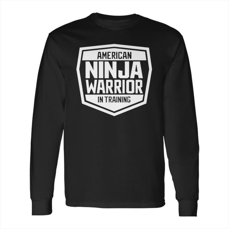 American Ninja Warrior In Training Long Sleeve T-Shirt