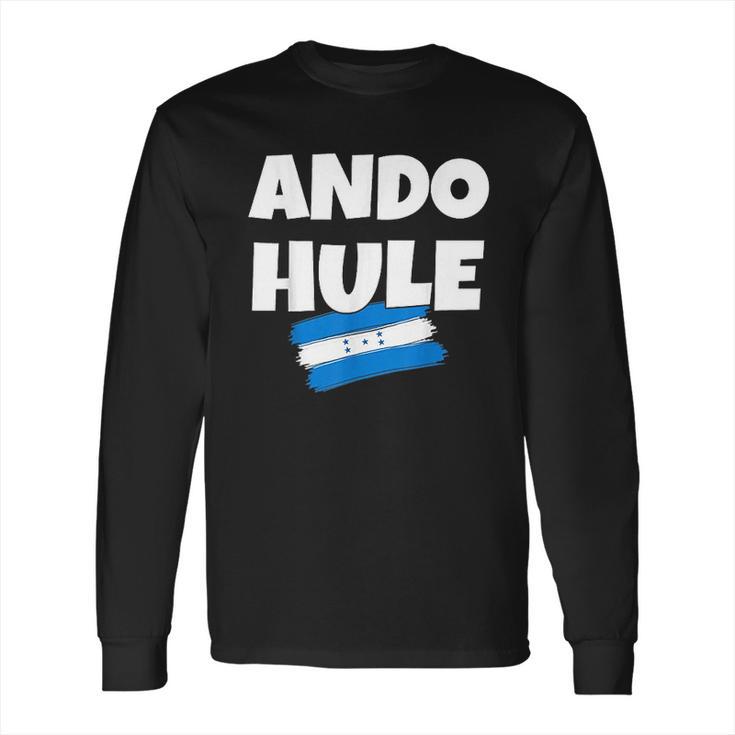 Ando Hule Playera Graciosa De Honduras Camisetas Catracho Long Sleeve T-Shirt