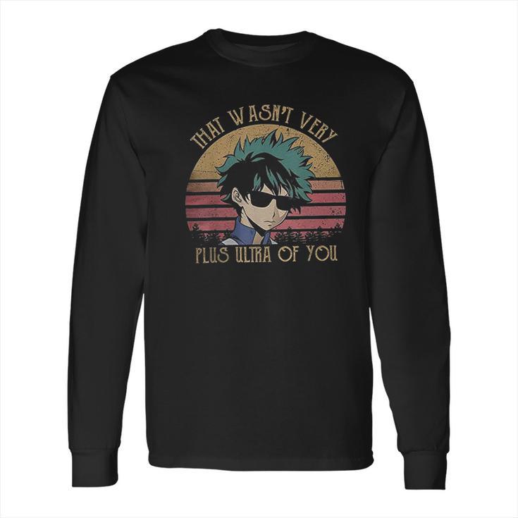 Anime Izuku Midoriya That Wasnt Very Plus Ultra Of You My Hero Academia Long Sleeve T-Shirt