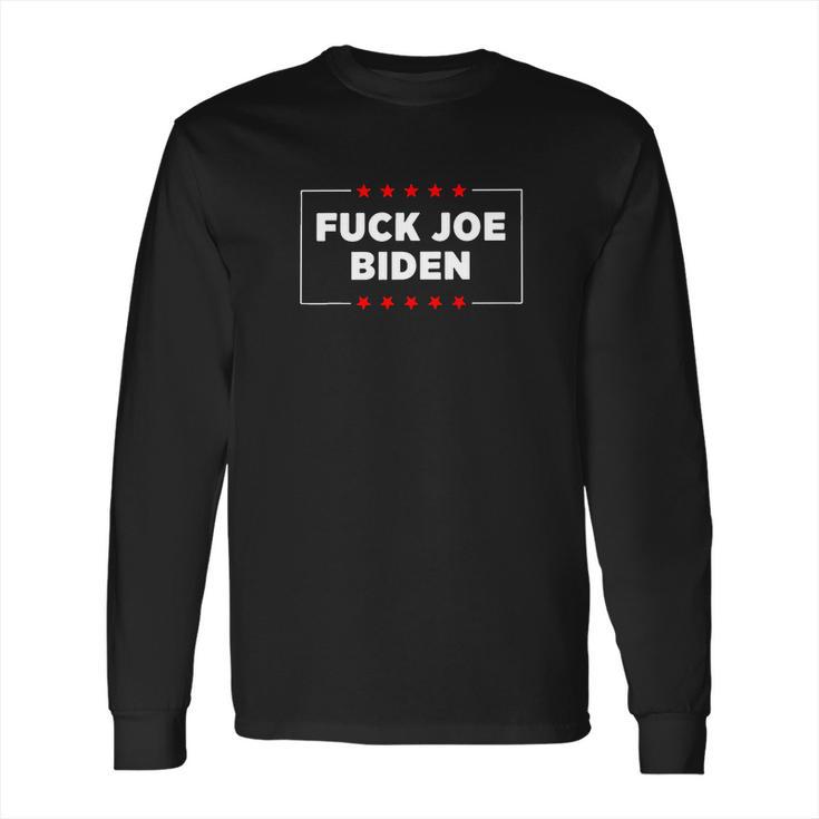 Anti Joe Biden Fuck Biden Biden Is Not My President Long Sleeve T-Shirt