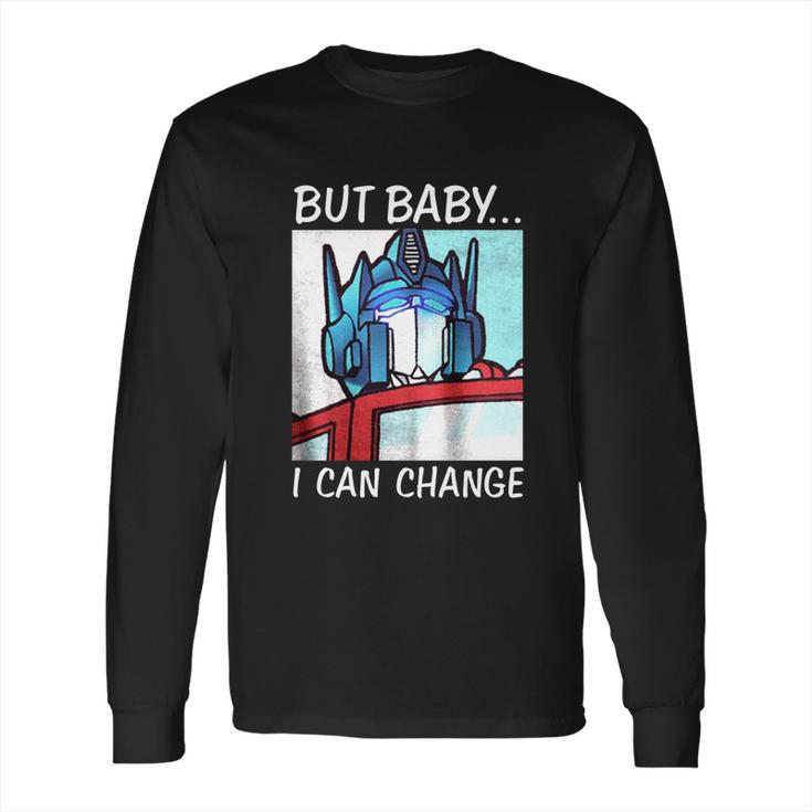 But Baby I Can Change Optimus Prime ShirtShirt Tee Long Sleeve T-Shirt