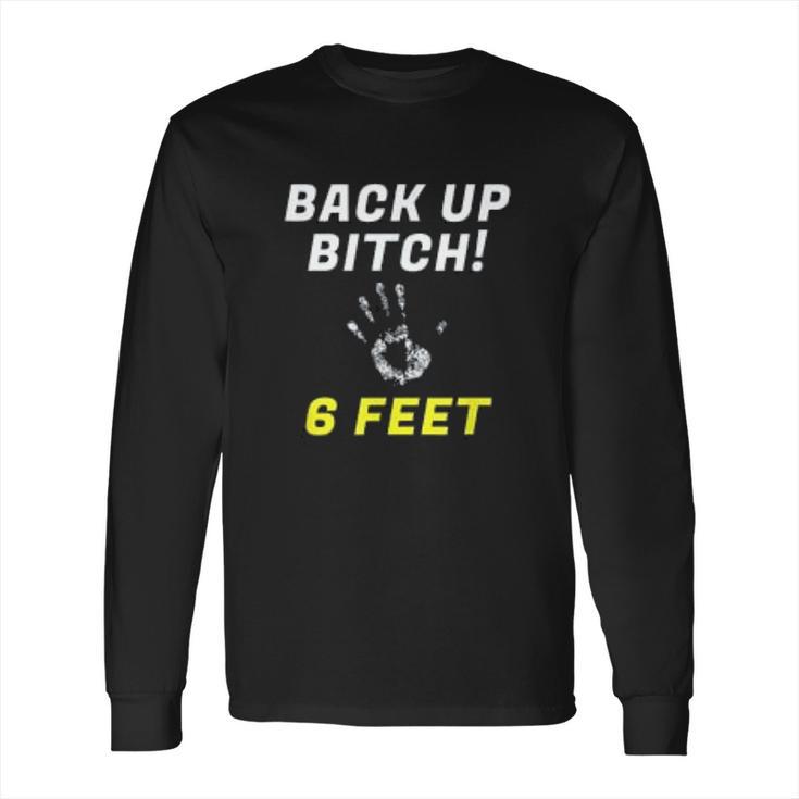 Back Up 6 Feet Funny Social Distancing Long Sleeve T-Shirt