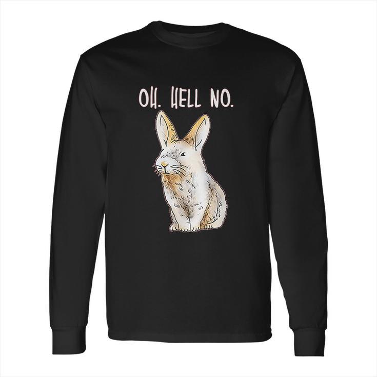 Bad Bunny Disapproving Rabbit Funny Animals Oh Hell No Long Sleeve T-Shirt