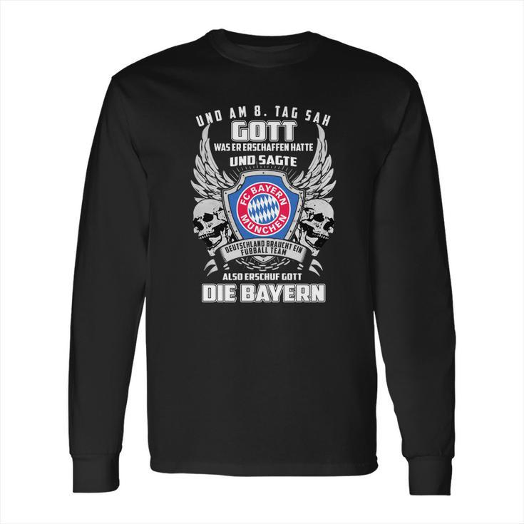 Bayern Munich Und Am 8 Tag Sah Gott Also Erschuf Gott Die Bayern Shirt Long Sleeve T-Shirt