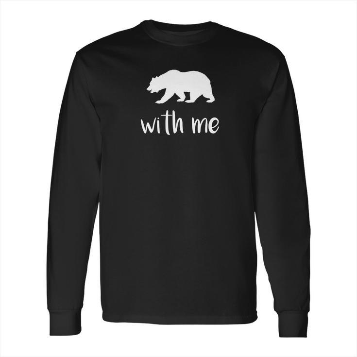 Bear With Me Bear Pun Animal Pun Long Sleeve T-Shirt