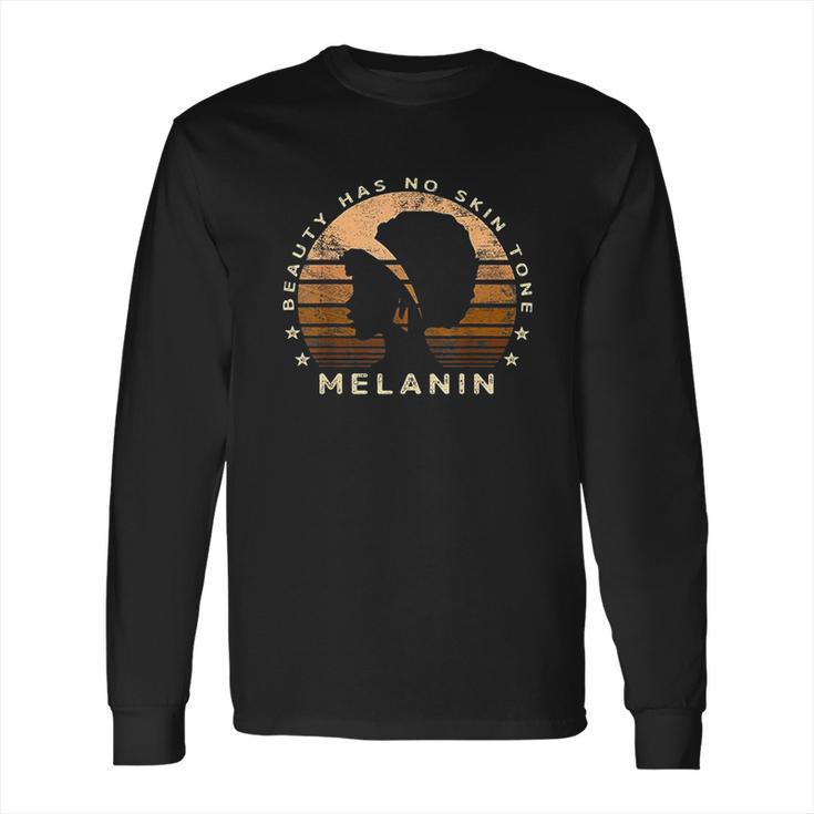 Beauty Has No Skin Tone Melanin Gifts For Black Queen Long Sleeve T-Shirt