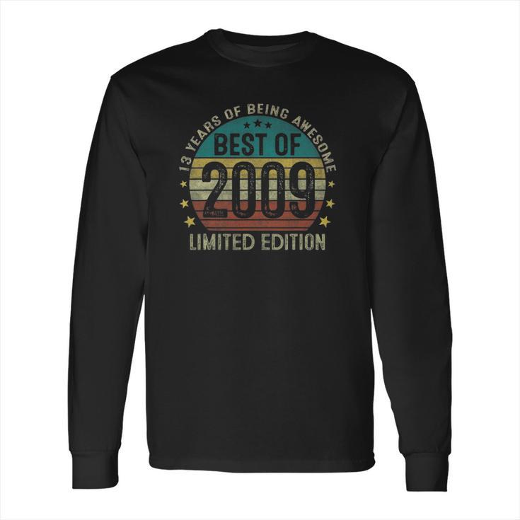 Best Of 2009 Limited Edition 13Th Birthday 13 Years Old Gifts Long Sleeve T-Shirt